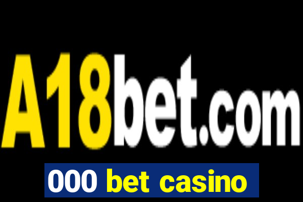 000 bet casino